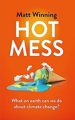 Heißes Durcheinander: Was um alles in der Welt können wir gegen den Klimawandel tun? - Winning, Matt