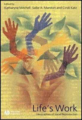 Life s Work: Geographies of Social Reproduction Mitchell Paperback 9781405111348
