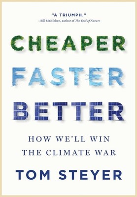 Cheaper, Faster, Better: How We'll Win the Climate War by Tom Steyer Hardcover B
