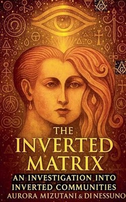 The Inverted Matrix An Investigation into Inverted Communities by Aurora Mizutan