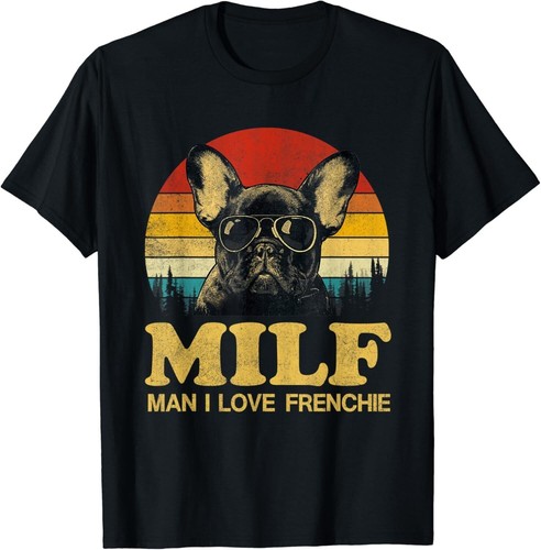 MILF-Man I Love Frenchie Funny Saying French Bulldog Lovers Gift Unisex T-Shirt