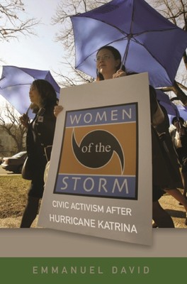 Women of the Storm   Civic Activism after Hurricane Katrina David Hardback