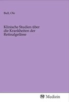Ole Bull | Klinische Studien üBer Die Krankheiten Der RetinalgefäSse | Buch