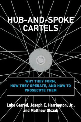 Hub-and-Spoke Cartels: Why They Form, How They Operate, - Hardback NEW Garrod, L