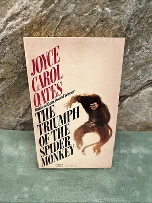The Triumph of The Spider Monkey, Joyce Carol Oates -Fawcett 1st Printing, 1977