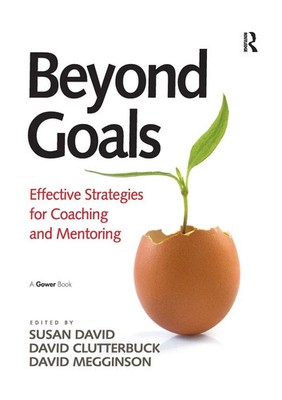 Beyond Goals Effective Strategies for Coaching and Mentoring Susan David Buch