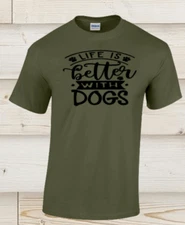 Life is Better with Dogs T Shirt Unisex Tee Shirt S-2XL