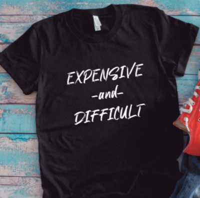 Expensive and Difficult,  Black Unisex Short Sleeve T-shirt
