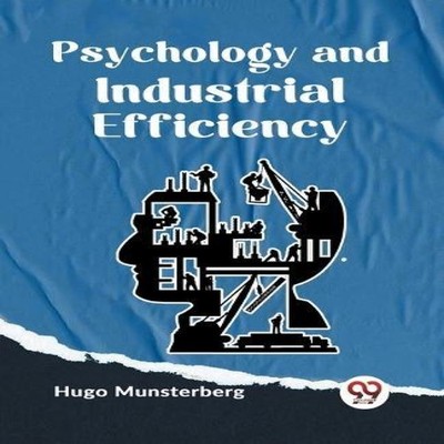 Psychology And Industrial Efficiency Hugo Munsterberg Paperback D