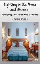 Lighting In The Home And Garden - Illuminating Ideas For The Home And Garden by 
