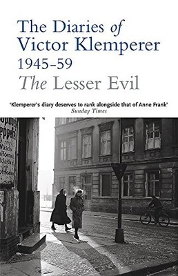 The Lesser Evil: The Diaries of Victor Klemperer by Klemperer, Victor 0753817942