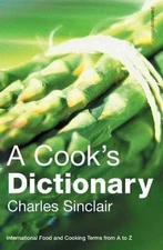 A Cook's Dictionary: International Food And Cooking Terms from a to Z