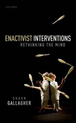 Enactivist Interventions: Rethinking the Mind by Shaun Gallagher: Used