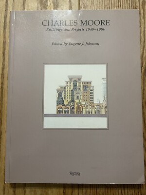 Charles Moore: Buildings and Projects 1949-1986 by Eugene J. Johnson