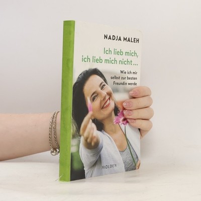 Ich lieb mich, ich lieb mich nicht  |  Nadja Maleh