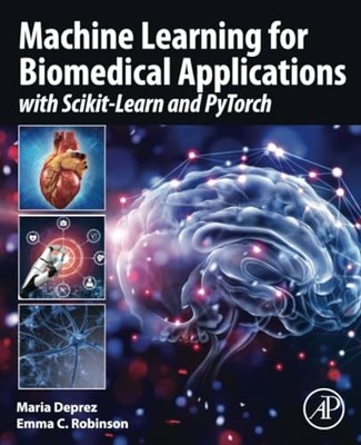 Machine Learning for Biomedical Applications: With Scikit-Learn and PyTorch Mari