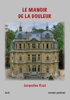 Jacqueline Rozé | Le Manoir De La Douleur | Taschenbuch | FranzöSisch (2016)