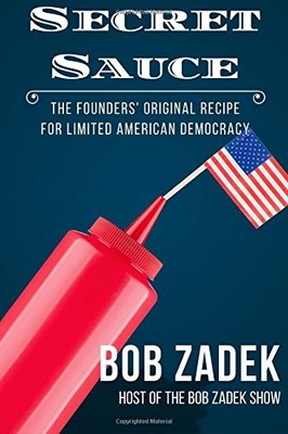 SECRET SAUCE: THE FOUNDERS' ORIGINAL RECIPE FOR LIMITED By Bob Zadek & Thomas