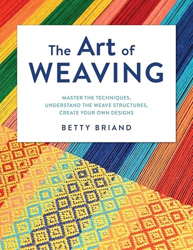 The Art of Weaving: Master the Techniques, Understand the Weave Structures, Cre - Image 3