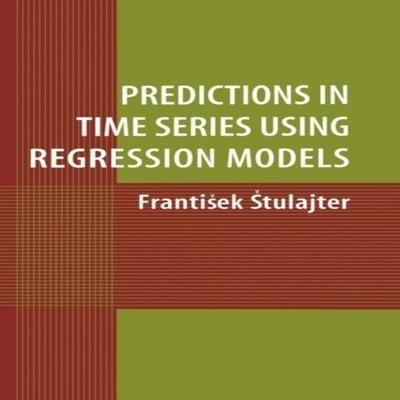 Predictions in Time Series Using Regression Models Frantisek Stul