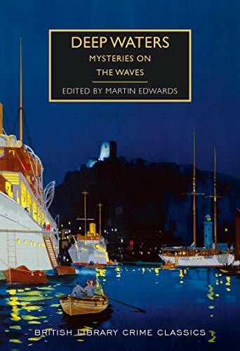 Deep Waters: Mysteries on the Waves (British Library Crime Classics)-Martin E