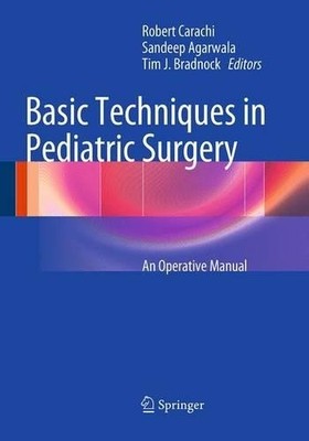Basic Techniques in Pediatric Surgery by Robert Carachi, Sand... - 9783662519455