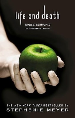 Life and Death: Twilight Reimagined (Twilight Saga) By S. Meyer