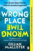 Wrong Place Wrong Time, Gillian Mcallister