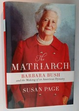 Matriarch : Barbara Bush and the Making of an American Dynasty by Susan Page...