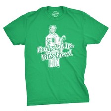 Drink Up Bitches T Shirt Funny Hilarious Saint Patricks Day St Patty Irish Tee