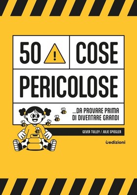 Gever Tulley Julie 50 cose pericolose... da provare prima di diventa (Paperback)