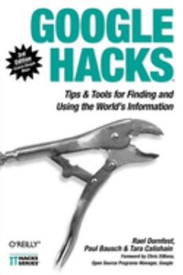 Google Hacks : Tips and Tools for Finding and Using the World's I