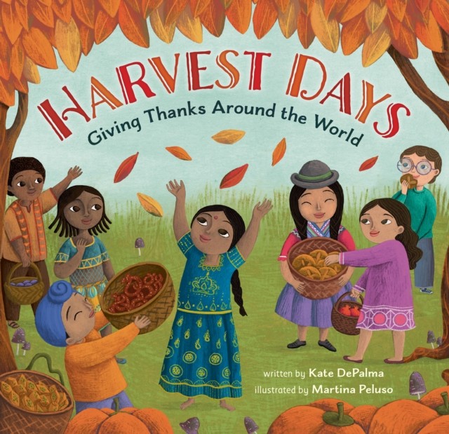 Harvest Days Giving Thanks Around the World by Kate DePalma (Paperback Book)