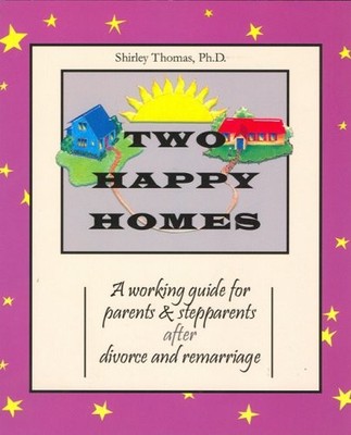 Two Happy Homes: A Working Guide for Parents and Stepparents Aft