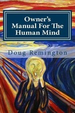 Owner's Manual for the Human Mind: The Science of Letting Go by Doug Remington