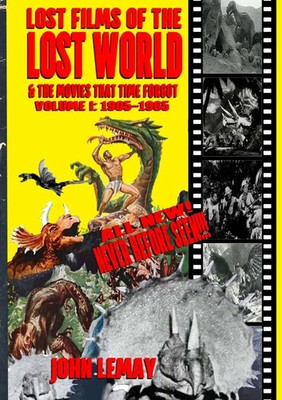 Lost Films of the Lost World & the Movies That Time Forgot Volume I: 1905-1965