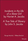 Incidents in the Life of a Slave Girl, by Harriet A. Jacobs: A True Tale of Slavery by John S. Jacobs by John Wiley & Sons Canada Ltd (Paperback, 2006)