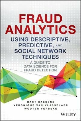 Fraud Analytics Using Descriptive, Predictive, and Social Network Techniques: A