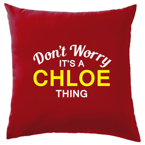 Don't Worry It's a CHLOE Thing! Cushion Surname Custom Name Family Cover