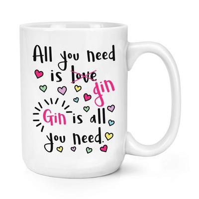 Gin Is All You Need 15 Unzen großer Becher Tasse - lustiges Tonic groß