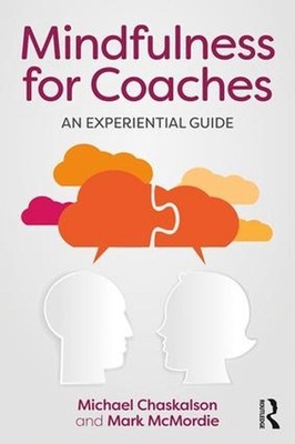 Mindfulness for Coaches: An experiential guide by Michael Chaskalson (English) P