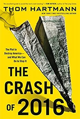 The Crash of 2016 : The Plot to Destroy America - And What We Can