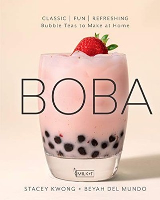 Boba: Classic, Fun, and Refreshing Bubble Teas to Make at Home. Kwong, Mundo*#