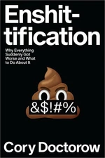 Enshittification: Why Everything Suddenly Got Worse And What...