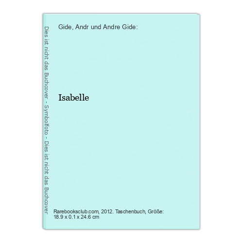 Isabelle Gide, Andr und Andre Gide: - Gide, Andr und Andre Gide