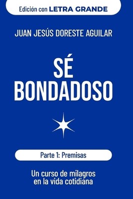 S bondadoso: Un curso de milagros en la vida cotidiana by Juan Jes?s Doreste Agu