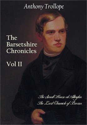 The Barsetshire Chronicles, Volume Two, Including: The Small House at Allington