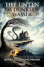 Tief unten im dunklen Wasser - Eine Geistergeschichte, Mary Downing Hahn