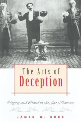 The Arts of Deception: Playing with Fraud in the Age of Barnum - GOOD