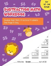 Subtraction Math Workbook: Double Digit Math Practice Problems One Page A Day fo